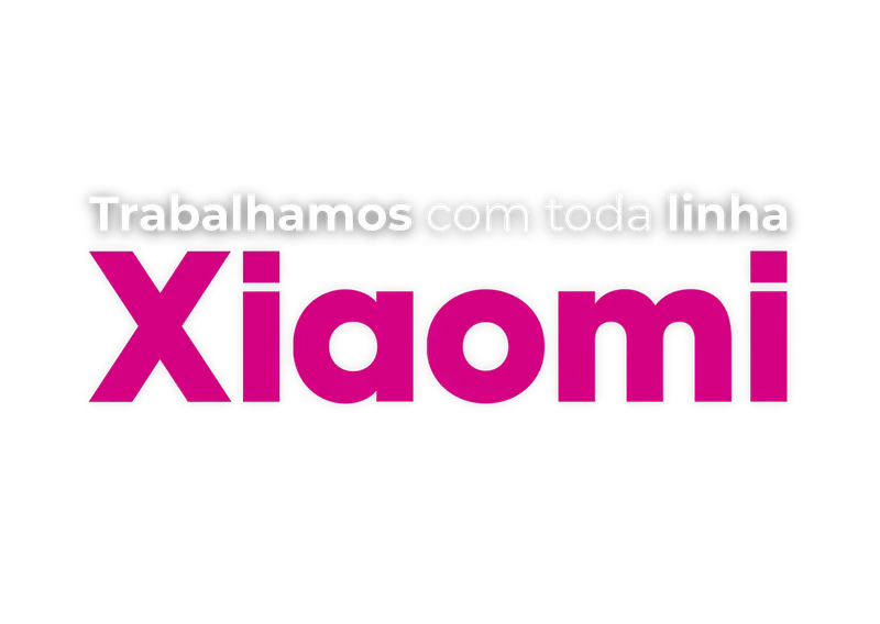 Trabalhamos com toda linha xiaomi.png